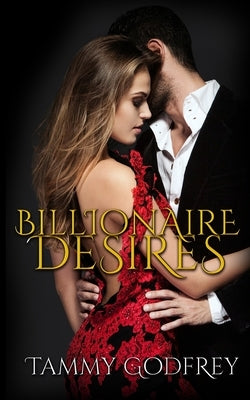 Billionaire Desires by Godfrey, Tammy