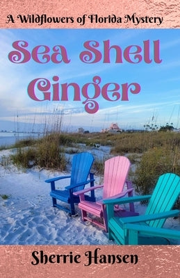 Sea Shell Ginger: A Wildflowers of Florida Mystery by Hansen, Sherrie