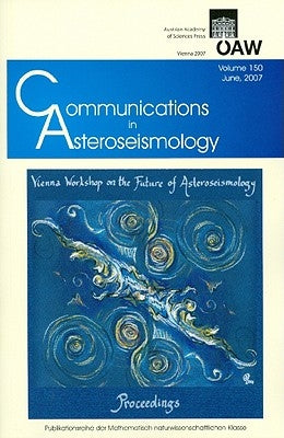 Communications in Asteroseismology. Vol. 150, 2007 Vienna Workshop on the Future of Asteroseismology by Berger, Michel