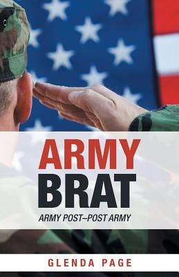 Army Brat: Army Post-Post Army by Page, Glenda