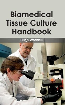 Biomedical Tissue Culture Handbook by Waddell, Hugh