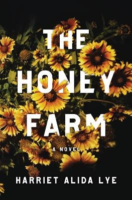 The Honey Farm by Lye, Harriet Alida