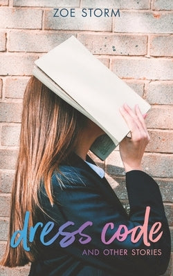 Dress Code and Other Stories: a Short Story Collection by Storm, Zoe