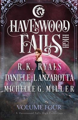 Havenwood Falls High Volume Four: A Havenwood Falls High Collection by Miller, Michele G.