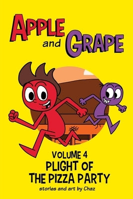 Apple and Grape, Volume 4: Plight of the Pizza Party by Douglas, Charles Chaz, III