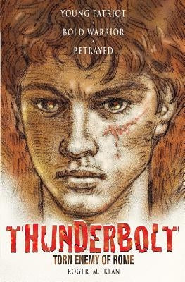 Thunderbolt: Torn Enemy of Rome by Kean, Roger M.