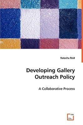 Developing Gallery Outreach Policy by Reid, Natasha