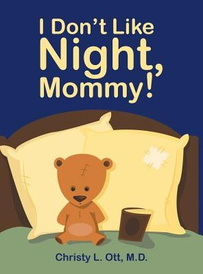 I Don't Like Night, Mommy! by Ott, M. D. Christy L.