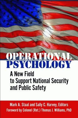 Operational Psychology: A New Field to Support National Security and Public Safety by Staal, Mark a.