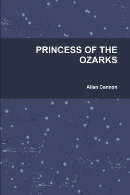 Princess of the Ozarks by Cannon, Allan