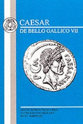 Caesar: Gallic War VII by Whitely, J. L.