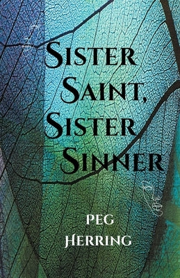 Sister Saint, Sister Sinner by Herring, Peg