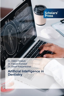 Artificial Intelligence in Dentistry by Panahi, Omid