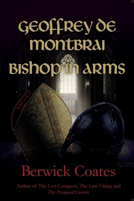 Geoffrey de Montbrai, Bishop in Arms by Coates, Berwick