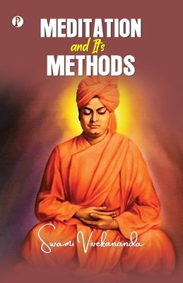 Meditation And Its Methods by Vivekanand, Swami