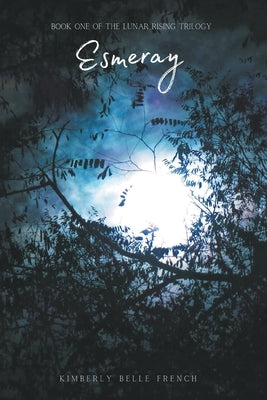 Esmeray: Book One of The Lunar Rising Trilogy by French, Kimberly Belle