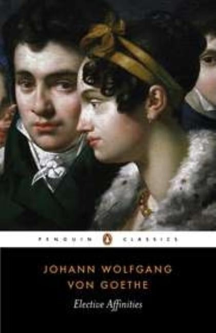 Elective Affinities by Goethe, Johann Wolfgang Von