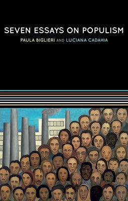 Seven Essays on Populism: For a Renewed Theoretical Perspective by Biglieri, Paula