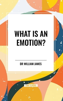 What Is an Emotion? by James, William
