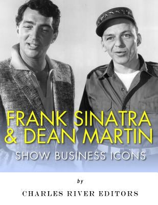 Frank Sinatra & Dean Martin: Show Business Icons by Charles River