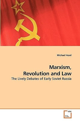 Marxism, Revolution and Law by Head, Michael