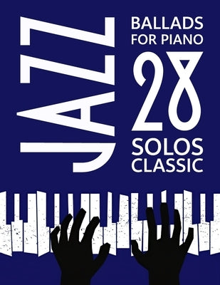 Jazz Ballads for Piano: 28 Classic Solos by Xafipa
