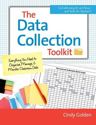 The Data Collection Toolkit: Everything You Need to Organize, Manage, and Monitor Classroom Data by Golden, Cindy