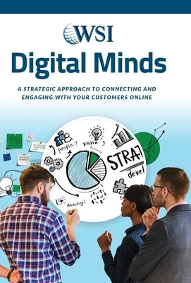 Digital Minds: A Strategic Approach to Connecting and Engaging with Your Customers Online by World, Wsi