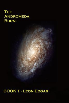 The Andromeda Burn by Edgar, Leon