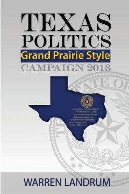Texas Politics: Grand Prairie Style by Landrum, Warren