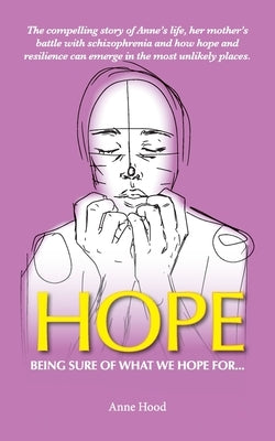 Hope: Being sure of what we Hope for ... by Hood, Anne