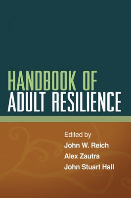 Handbook of Adult Resilience by Reich, John W.