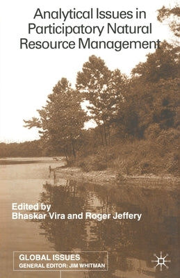 Analytical Issues in Participatory Natural Resources by Vira, B.