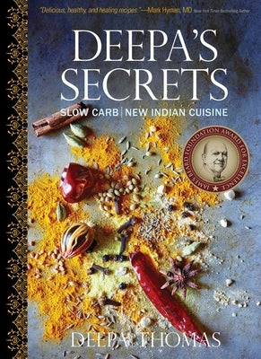 Deepa's Secrets: Slow Carb New Indian Cuisine by Thomas, Deepa