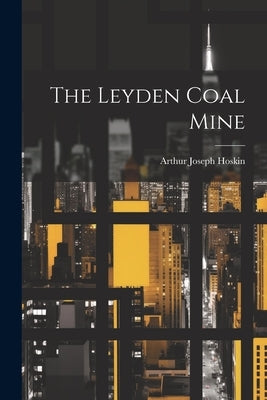 The Leyden Coal Mine by Hoskin, Arthur Joseph