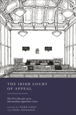 The Irish Court of Appeal: The First Decade of an Intermediate Appellate Court by Coen, Mark