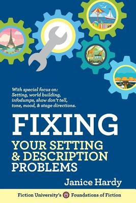Fixing Your Setting and Description Problems: Revising Your Novel: Book Three by Hardy, Janice