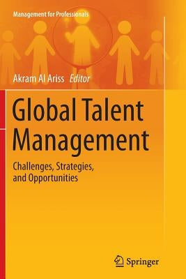 Global Talent Management: Challenges, Strategies, and Opportunities by Al Ariss, Akram