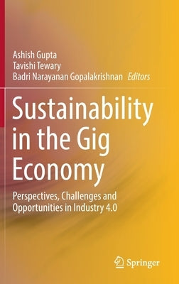 Sustainability in the Gig Economy: Perspectives, Challenges and Opportunities in Industry 4.0 by Gupta, Ashish