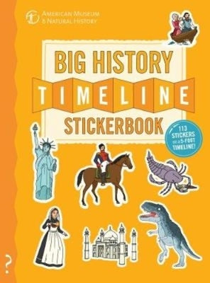 The Big History Timeline Stickerbook: From the Big Bang to the Present Day; 14 Billion Years on One Amazing Timeline! by Lloyd, Christopher