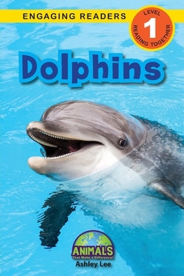Dolphins: Animals That Make a Difference! (Engaging Readers, Level 1) by Lee, Ashley