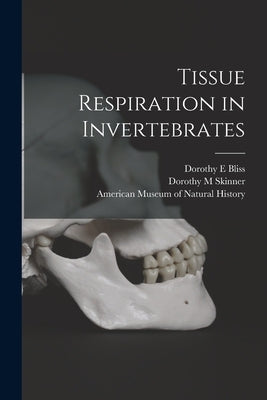 Tissue Respiration in Invertebrates by Bliss, Dorothy E.