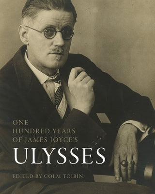 One Hundred Years of James Joyce's "Ulysses" by Tóibín, Colm