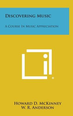 Discovering Music: A Course in Music Appreciation by McKinney, Howard D.