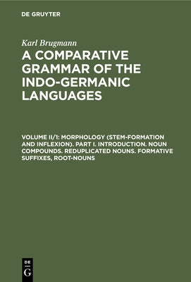 Morphology (Stem-Formation and Inflexion). Part I. Introduction. Noun Compounds. Reduplicated Nouns. Formative Suffixes, Root-Nouns by Conway, R. Seymour