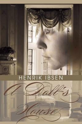 A Doll's House by Ibsen, Henrik