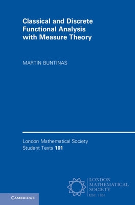 Classical and Discrete Functional Analysis with Measure Theory by Buntinas, Martin