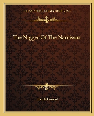 The Nigger Of The Narcissus by Conrad, Joseph