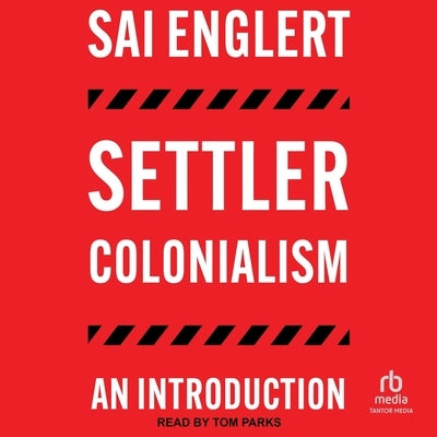 Settler Colonialism: An Introduction by Englert, Sai