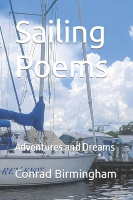 Sailing Poems: Adventures and Dreams by Birmingham, Conrad